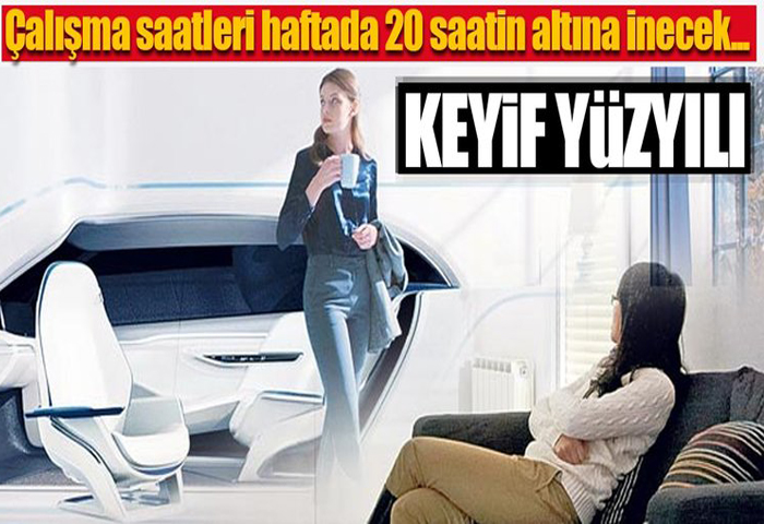 Keyif yzyl! alma saatleri haftada 20 saatin altna inecek...